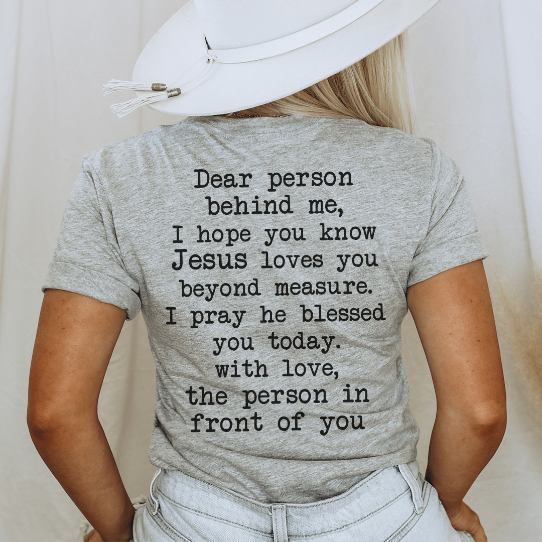 Dear Person Behind Me Jesus Loves You Tee-1