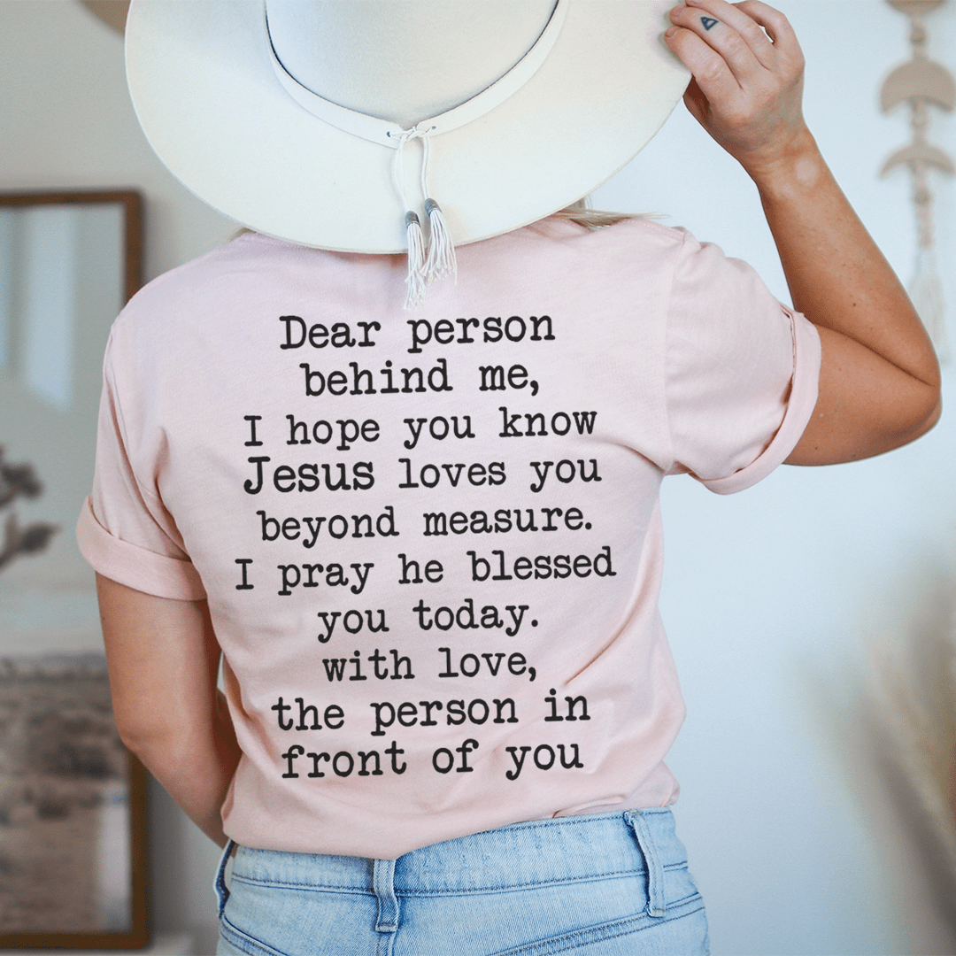 Dear Person Behind Me Jesus Loves You Tee-3