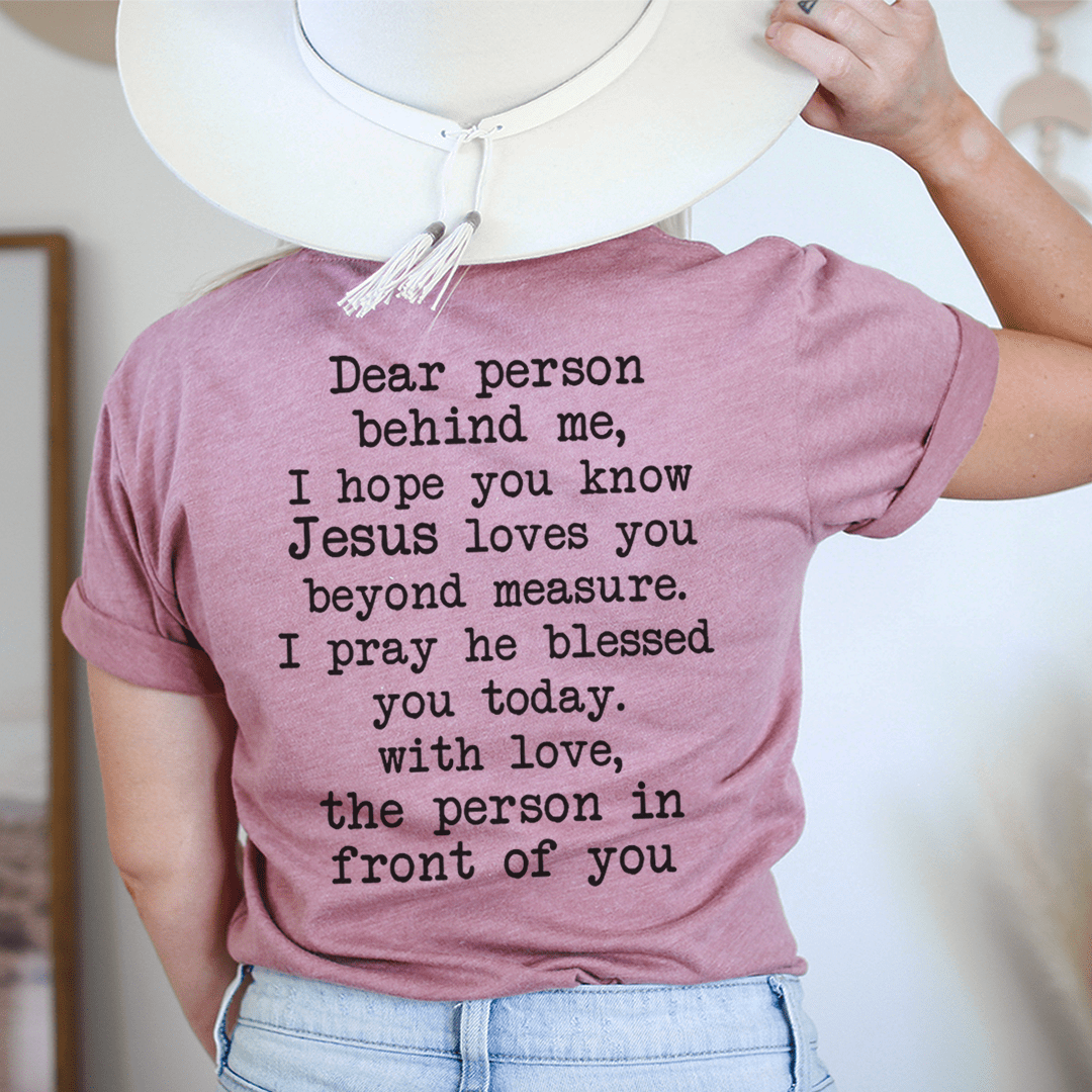 Dear Person Behind Me Jesus Loves You Tee-2